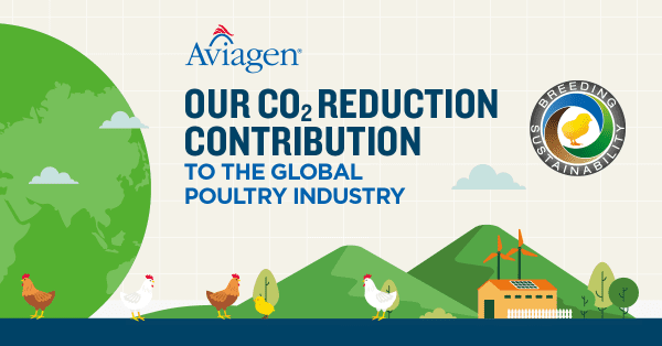 Breeding Sustainability – Aviagen Illustrates CO<sub>2</sub> Reduction Contribution to Global Poultry Industry